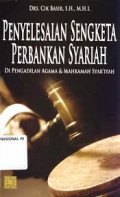 Penyelesaian Sengketa Perbankan Syariah : di Pengadilan Agama dan Mahkamah Syar'iyah