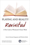 Playing and Reality Revisited: A New Look at Winnicottâ€™s Classic Work