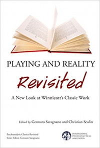 Playing and Reality Revisited: A New Look at Winnicottâ€™s Classic Work