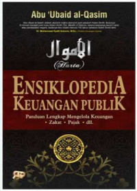 Ensiklopedia Keuangan Publik : Panduan Lengkap Mengelola Keuangan Zakat Pajak dll