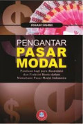 Pengantar Pasar Modal : Panduan Bagi Para Akademisi dan Praktisi Bisnis dalam Memahami Pasar Modal Indonesia