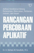 Rancangan Percobaan Aplikatif : Aplikasi Kondisional Bidang Pertanaman, Peternakan, Perikanan, Industri dan Hayati