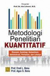 Metode Penelitian Kuantitatif (Ekonomi, Sosiologi, Komunikasi, Administrasi, Pertanian, dan Lainnya)