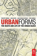 Urban Forms : The Death and Life of the Urban Block